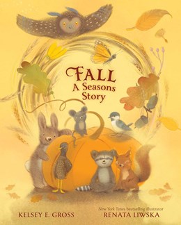 Fall—A Seasons Story: A Cozy Autumn Tale for Kids