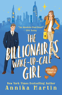 The Billionaire's Wake-up-call Girl: An enemies-to-lovers romantic comedy (Billionaires of Manhattan #2)