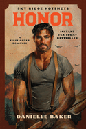 Honor: A Firefighter Romance (Sky Ridge Hotshots)