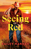 Seeing Red: A Wells Ranch Novel (Wells Ranch)