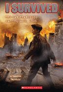 I Survived the San Francisco Earthquake, 1906 (I Survived #5): Volume 5 (I Survived #05)