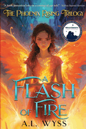 A Flash of Fire: The Phoenix Rising Trilogy, Book 1 (Phoenix Rising #1)