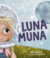 Luna Muna: (Outer Space Adventures of a Kid Astronaut--Ages 4-8) (Luna Muna)