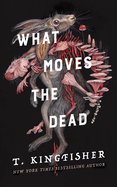 What Moves the Dead (Sworn Soldier #1)