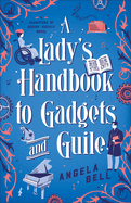 A Lady's Handbook to Gadgets and Guile (A Daughters of Genius Society Novel)