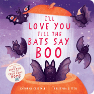 I'll Love You Till the Bats Say Boo (I'll Love You Till #3)
