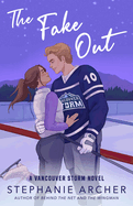 The Fake Out: A Vancouver Storm Novel (Vancouver Storm)