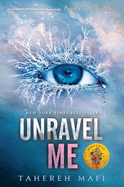 Unravel Me (Shatter Me: E #2)