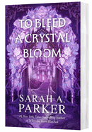 To Bleed a Crystal Bloom (Crystal Bloom #1)