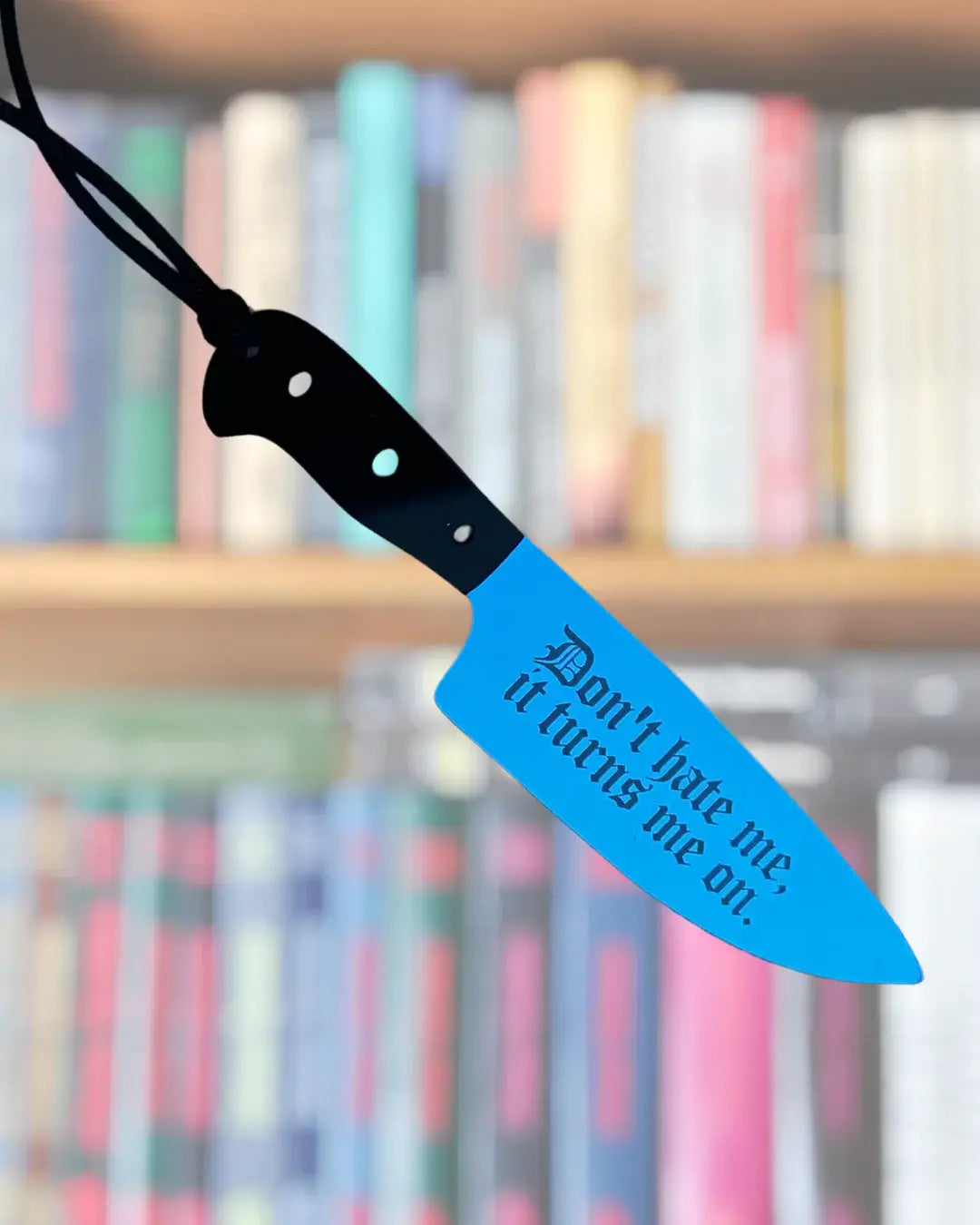 Don't Hate Me, Turns Me On - Mirrored Knife Bookmark: Blue