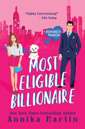 Most Eligible Billionaire: An enemies-to-lovers romantic comedy (Billionaires of Manhattan #1)