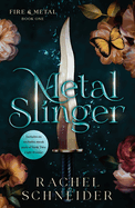 Metal Slinger: Fire & Metal: Book One (Fire & Metal #1)