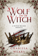 The Wolf and the Witch (The Witch Walker #3) - Two Rivers