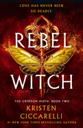 Rebel Witch: The Crimson Moth: Book 2 (Crimson Moth #2)