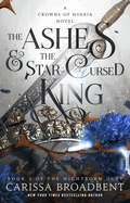 The Ashes & the Star-Cursed King: Book 2 of the Nightborn Duet (The Crowns of Nyaxia #2)