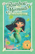 Olive and the Sea Witch: A sparkly, underwater adventure series for kids 6-10 (Rainbow Mermaids #4)