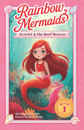 Scarlet and the Reef Rescue: A sparkly, underwater adventure series for kids 6-10 (Rainbow Mermaids #1)