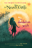 A Dandelion Wish (Never Girls #03)