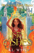 Into Ashes: The Phoenix Rising Trilogy, Book 3 (Phoenix Rising #3)