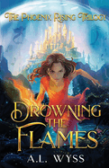 Drowning The Flames: The Phoenix Rising Trilogy, Book 2 (Phoenix Rising #2)
