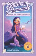 Plum and the Surface Pen Pal: A sparkly, underwater adventure series for kids 6-10 (Rainbow Mermaids #6)