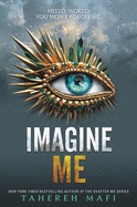 Imagine Me (Shatter Me: E #6)