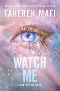 Watch Me (Shatter Me: Series Two #1)