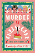 Murder by Cheesecake: A Golden Girls Cozy Mystery (A Golden Girls Cozy Mystery)