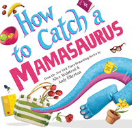 How to Catch a Mamasaurus (How to Catch)