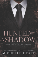 Hunted By A Shadow (Kings of Mafia)