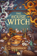 The House Witch 2: A Humorous Romantic Fantasy (House Witch #2)