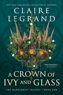 A Crown of Ivy and Glass (The Middlemist Trilogy #1)