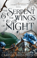 The Serpent & the Wings of Night: Book 1 of the Nightborn Duet (The Crowns of Nyaxia #1)