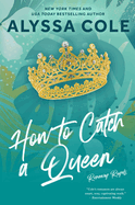 How to Catch a Queen (The Runaway Royals #1)