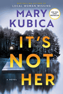It's Not Her: A Twisty Thriller about Two Families and a Chilling Lake Resort Crime from the Author of Local Woman Missing (Original)